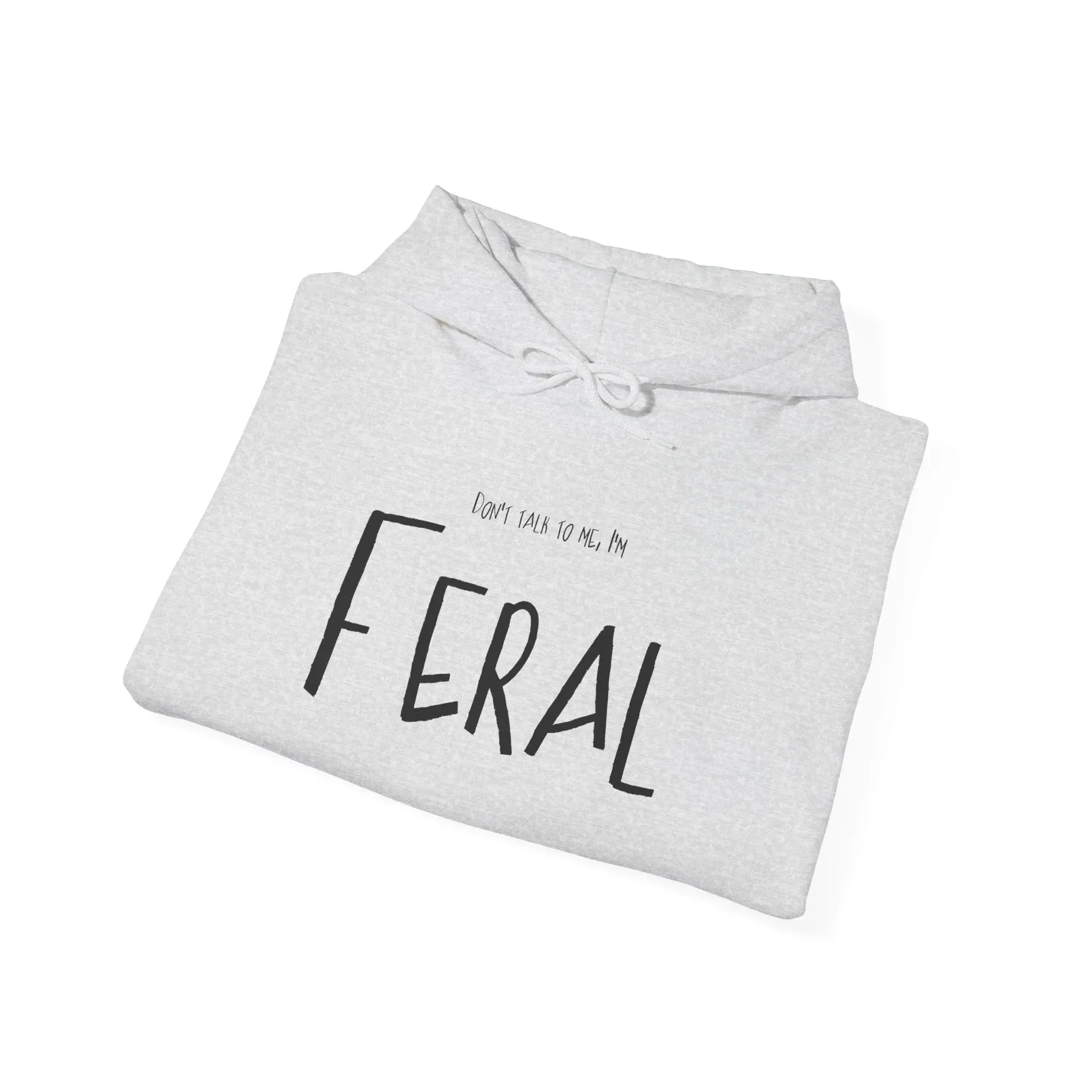 Feral Hoodie Don't Talk to Me Sweatshirt
