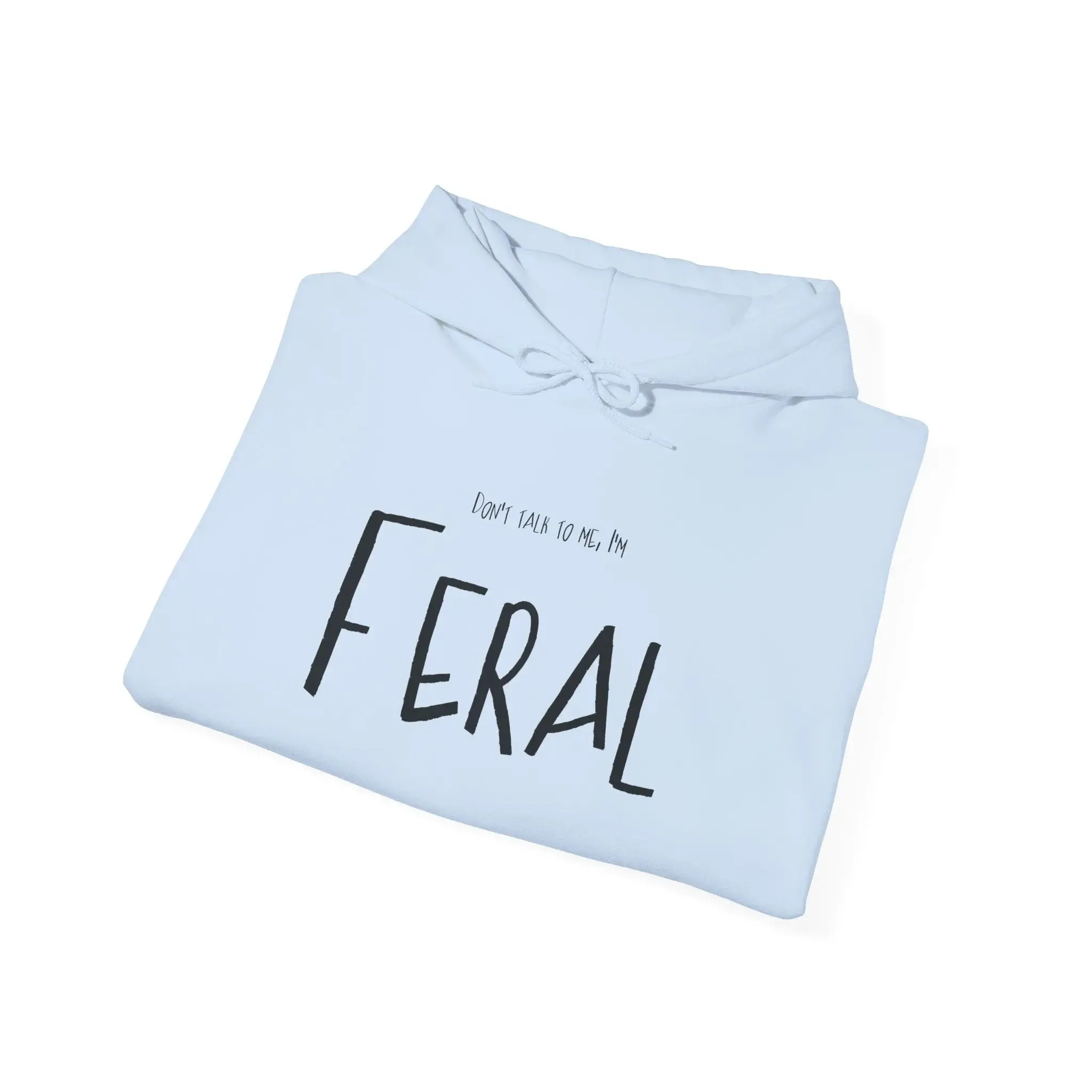 Feral Hoodie Don't Talk to Me Sweatshirt