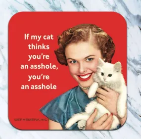If My Cat Thinks You're An Asshole Coaster